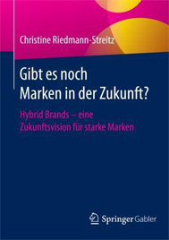 Cover zu der Publikation "Gibt es noch Marken in der Zukunft" über Hybride Marken von Christine Riedmann-Streitz